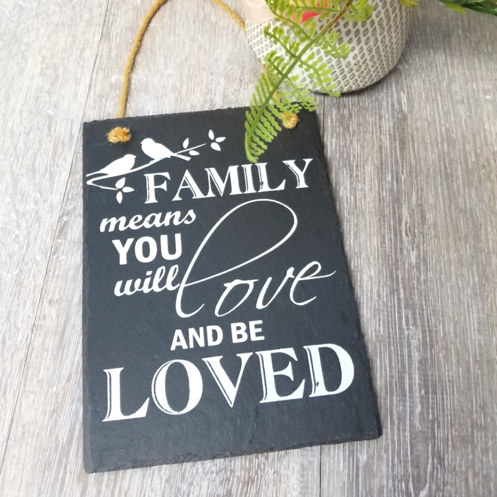 Painted Slate Plaque (Family Means You Will Love And Be Loved)